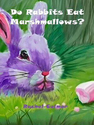cover image of Do Rabbits Eat Marshmallows?